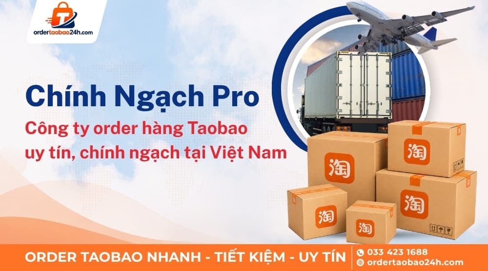 Chính Ngạch Pro - Công ty order hàng Taobao uy tín