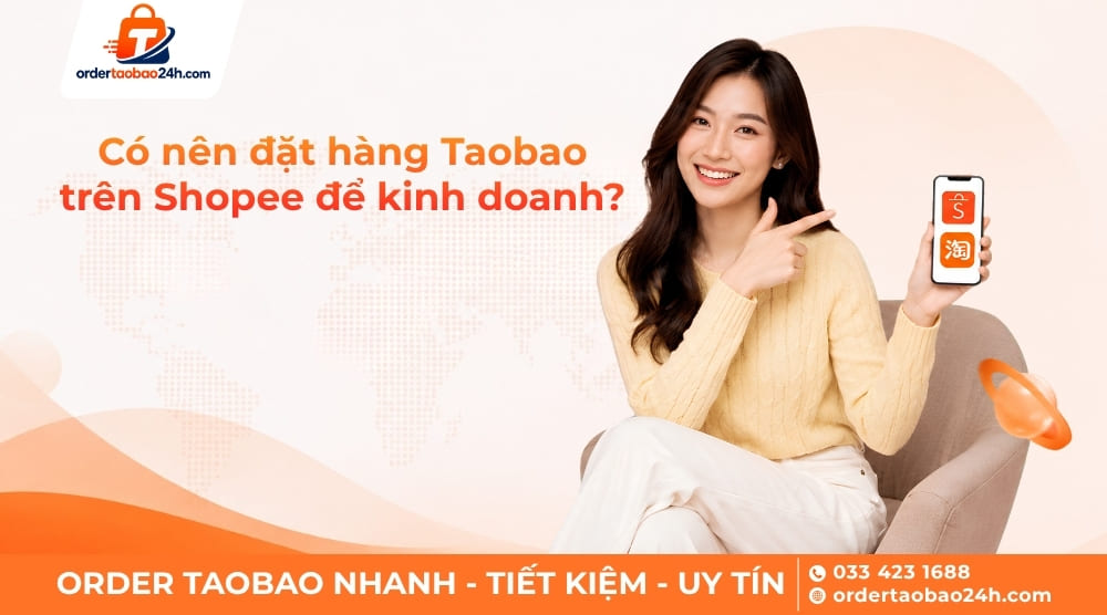 Không nên đặt hàng Taobao trên Shopee để kinh doanh